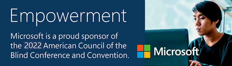 Microsoft is a proud sponsor of the 2022 ACB Conference and Convention.