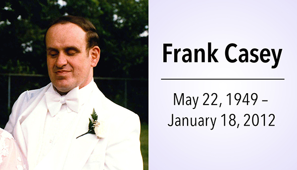 Frank Casey, May 22 1949 - January 18, 2012